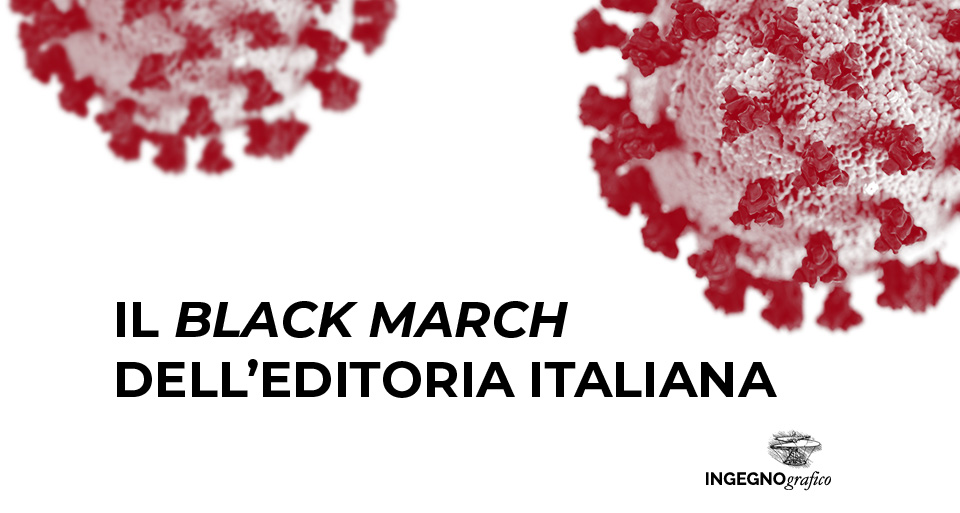 IL BLACK MARCH DELL’EDITORIA ITALIANA
