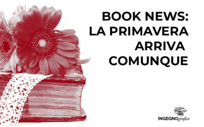 BOOK NEWS: LA PRIMAVERA 2020 ARRIVA COMUNQUE
