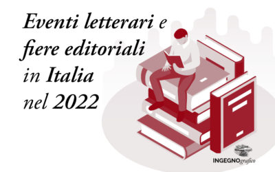 EVENTI LETTERARI E FIERE EDITORIALI IN ITALIA NEL 2022