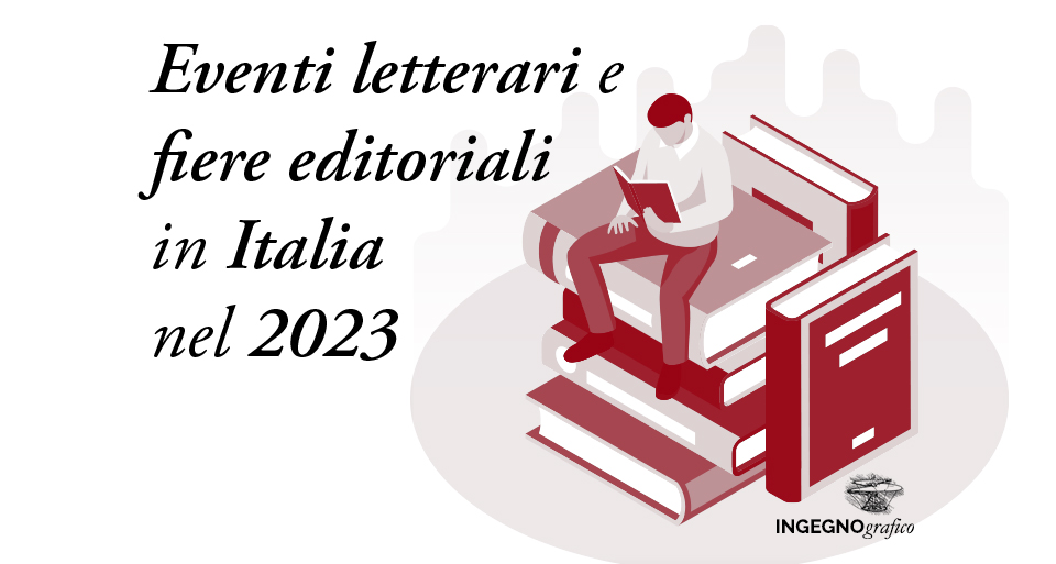 EVENTI LETTERARI E FIERE EDITORIALI IN ITALIA NEL 2023