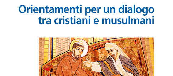 Orientamenti per un dialogo tra cristiani e musulmani